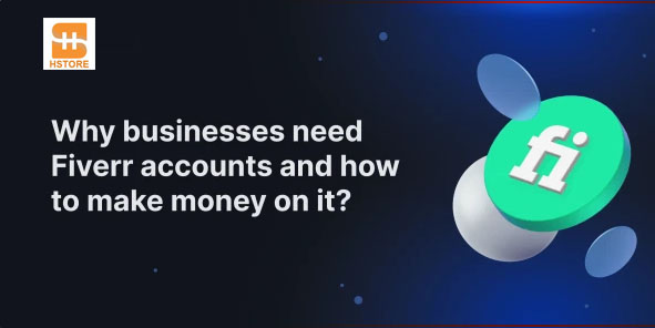 Why Businesses Need Fiverr Accounts and How to Earn on the Platform